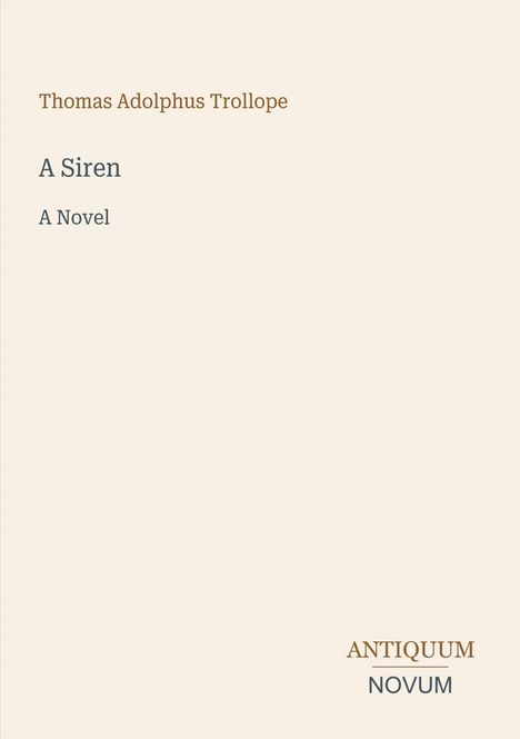 Text: "Thomas Adolphus Trollope," "A Siren," "A Novel," "ANTIQUM NOVUM." Schlichte, minimalistische Buchcovergestaltung.