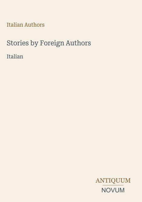 Oben steht "Italian Authors", darunter "Stories by Foreign Authors", dann "Italian". Unten rechts ist das Logo "ANTIQUM NOVUM".