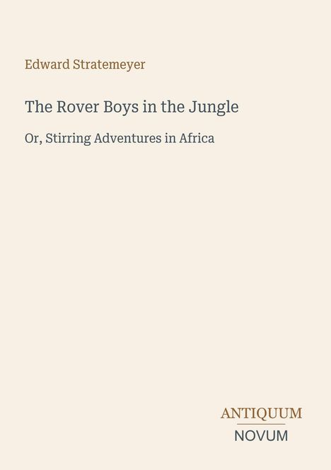Buchtitel: "The Rover Boys in the Jungle" von Edward Stratemeyer. Untertitel: "Or, Stirring Adventures in Africa". Unten: Logo "ANTIQUM NOVUM".
