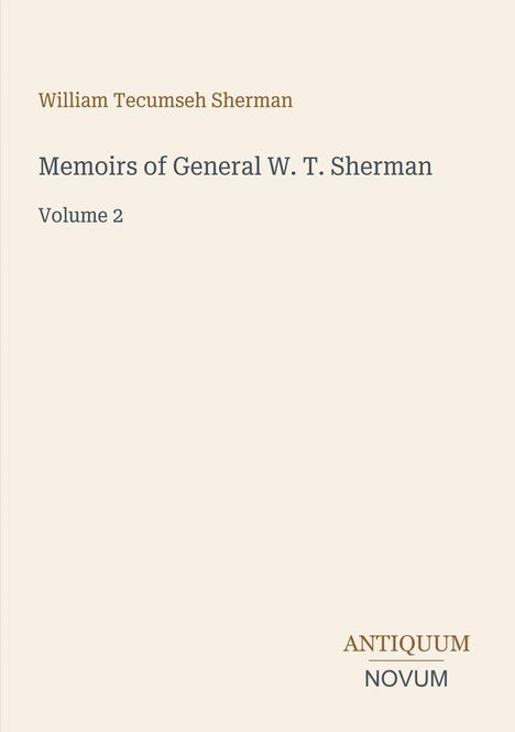 Titel: "Memoirs of General W. T. Sherman, Volume 2." Autor: William Tecumseh Sherman. Unten: Logo "ANTIQUM NOVUM."