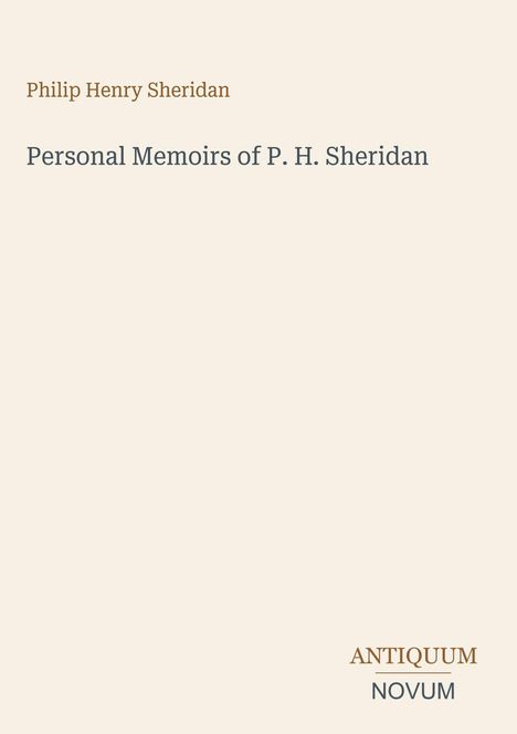 Text: "Philip Henry Sheridan", "Personal Memoirs of P. H. Sheridan", "ANTIQUM NOVUM". Heller Hintergrund, minimalistische Gestaltung.