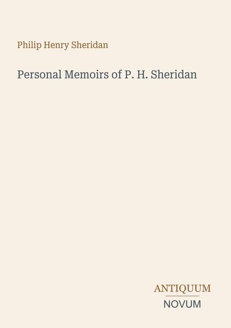 Text: "Philip Henry Sheridan" und "Personal Memoirs of P. H. Sheridan". Unten rechts: "ANTIQUM NOVUM". Beiger Hintergrund.