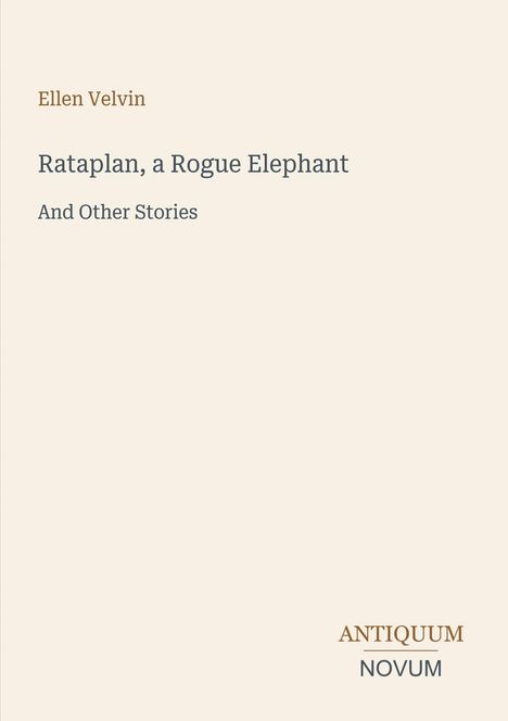 "Rataplan, a Rogue Elephant" von Ellen Velvin. Unten steht "ANTIQUM NOVUM". Schlichtes Design auf hellem Hintergrund.