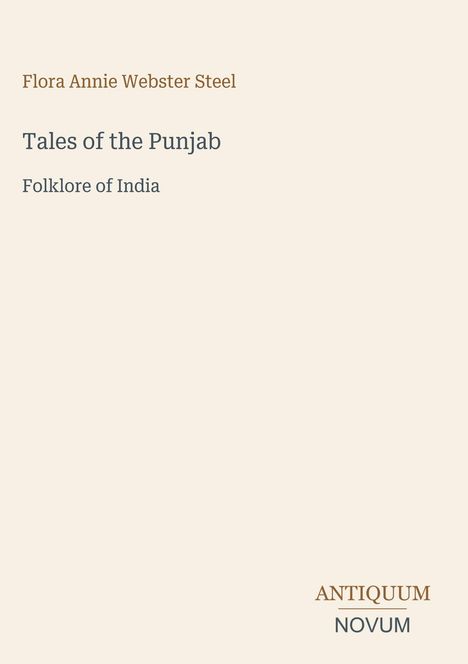 Flora Annie Webster Steel, "Tales of the Punjab: Folklore of India." Unten rechts steht "ANTIQUM NOVUM". Heller Hintergrund.