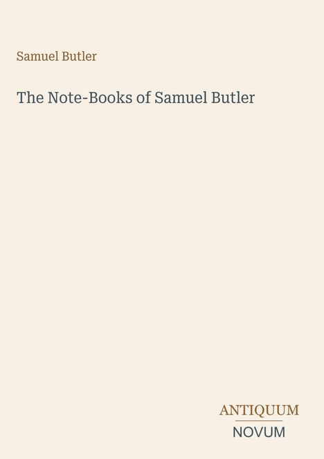 "Samuel Butler", "The Note-Books of Samuel Butler", "ANTIQUM NOVUM". Schlichtes Design auf hellem Hintergrund.