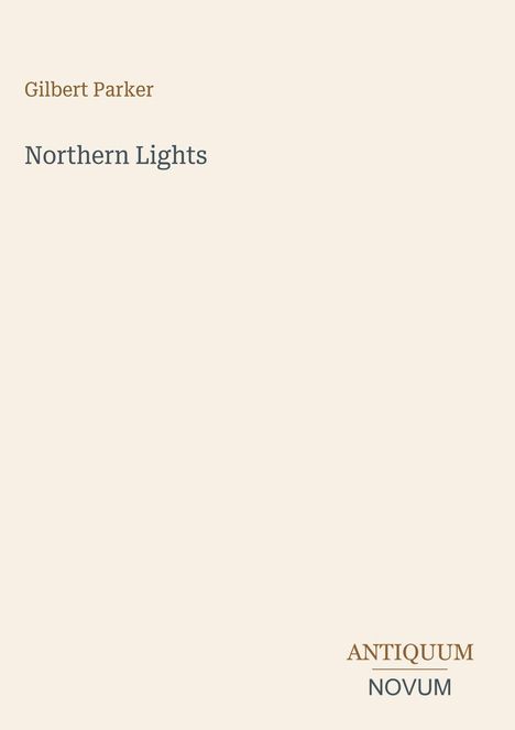 Der Text sagt "Gilbert Parker, Northern Lights" und "ANTIQUM NOVUM" unten rechts. Beige Hintergrund, minimalistisch.