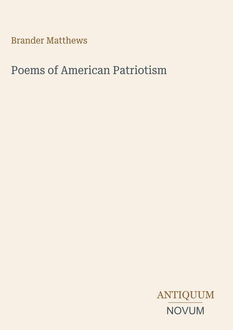 Text: "Brander Matthews, Poems of American Patriotism, ANTIQUUM NOVUM". Einfache, minimalistische Buchcovergestaltung.