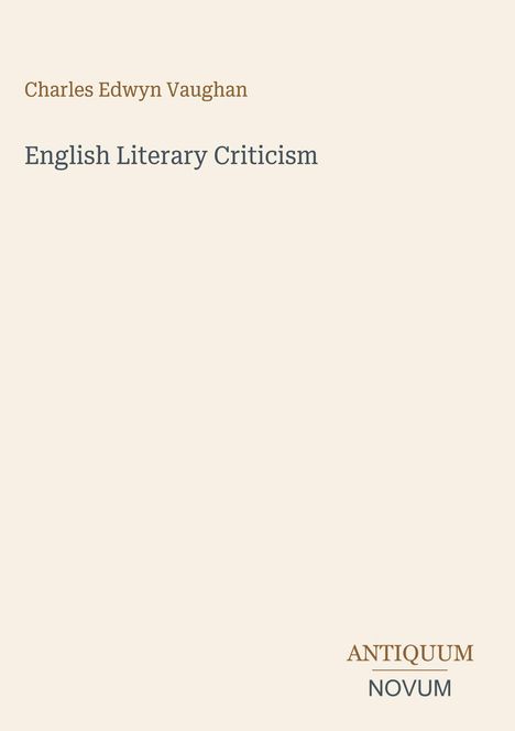 Oben: "Charles Edwyn Vaughan". Mitte: "English Literary Criticism". Unten: Logo "ANTIQUM NOVUM". Hintergrund beige.