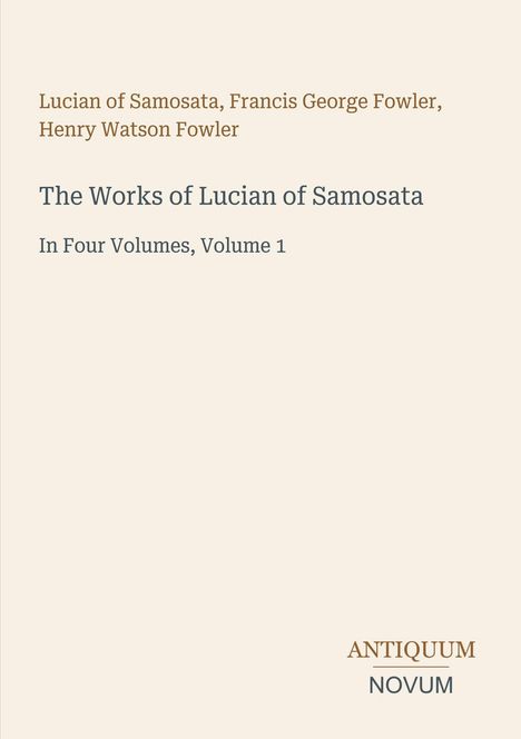 Titel: "The Works of Lucian of Samosata". Autoren: Lucian of Samosata, Fowler. Unten rechts Logo mit "ANTIQUM NOVUM".