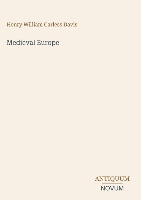 Text: "Henry William Carless Davis, Medieval Europe, ANTIQUUM NOVUM". Dezente, minimalistische Gestaltung auf beigem Hintergrund.