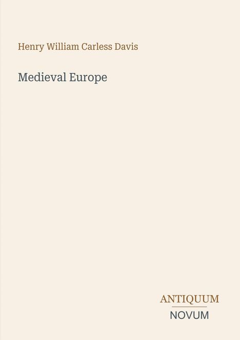 Text: "Henry William Carless Davis, Medieval Europe, ANTIQUUM NOVUM". Beigefarbener Hintergrund, schlichtes Design.