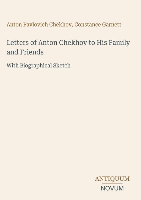 Anton Pavlovich Chekhov, Constance Garnett, Briefsammlung, biografische Skizze. Unten: Antiquum Novum.