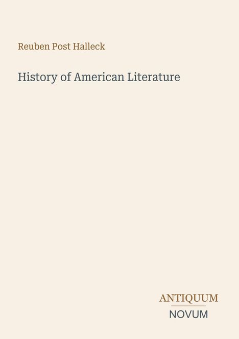 „Reuben Post Halleck“, „History of American Literature“, „ANTIQUM NOVUM“. Schlichtes, beiges Design.