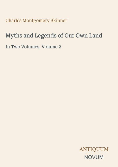 Text: Charles Montgomery Skinner, Myths and Legends of Our Own Land, Volume 2. Dezentes, minimalistisches Design.