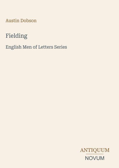 Oben steht "Austin Dobson", darunter "Fielding" und "English Men of Letters Series". Unten rechts ist "ANTIQUM NOVUM".