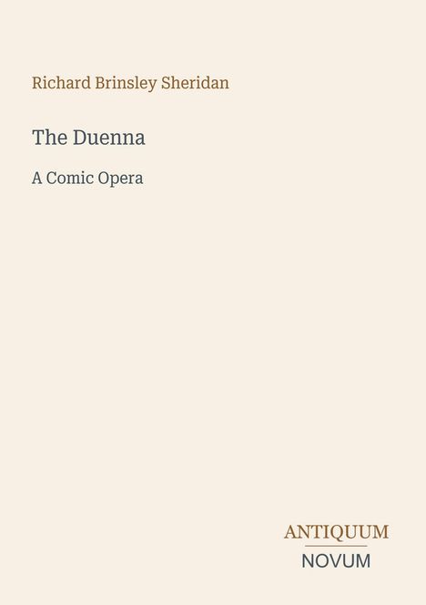 Richard Brinsley Sheridan, "The Duenna: A Comic Opera", Antiquum Novum Logo, heller Hintergrund.