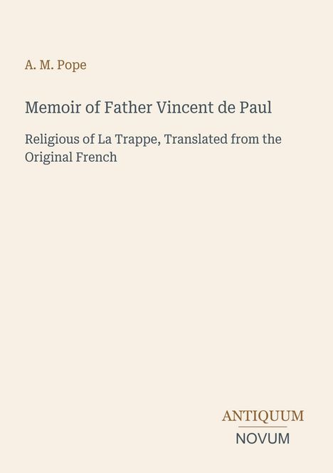Titel: „Memoir of Father Vincent de Paul“, Autor: A. M. Pope. Unten rechts: „ANTIQUM NOVUM“. Beigefarbener Hintergrund.