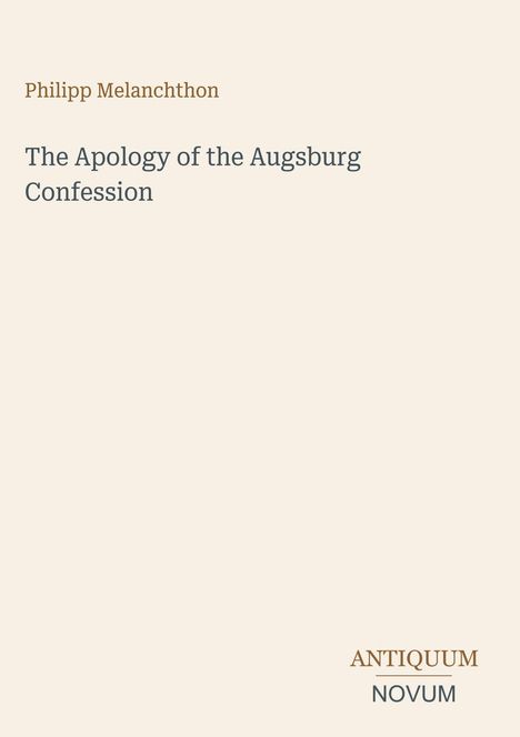 "Philipp Melanchthon, The Apology of the Augsburg Confession, ANTIQUUM NOVUM.": Ein minimalistisches Buchcover-Design.