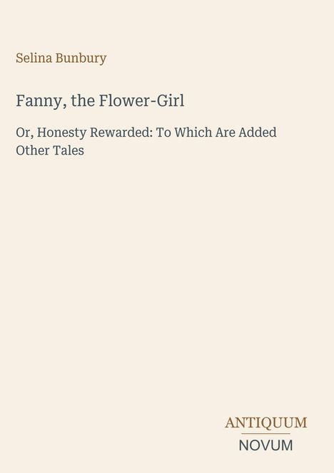 Selina Bunbury: Fanny, the Flower-Girl. Or, Honesty Rewarded: To Which Are Added Other Tales. Unten rechts ein Logo.