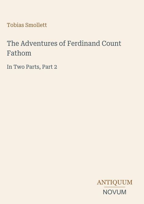 Titel: The Adventures of Ferdinand Count Fathom. Autor: Tobias Smollett. Verleger: Antiquum Novum. Schlichtes Design.