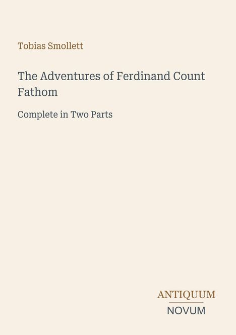 "Tobias Smollett, The Adventures of Ferdinand Count Fathom, Complete in Two Parts. Oben Name, unten Titel, schlichtes Design."