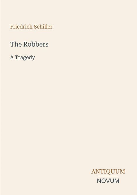 Text: "Friedrich Schiller, The Robbers, A Tragedy." Unten rechts: "ANTIQUM NOVUM". Minimalistisches Design.