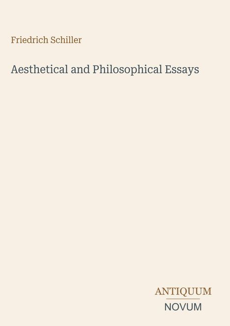 Titel: „Aesthetical and Philosophical Essays“ von Friedrich Schiller. Unten rechts: „ANTIQUM NOVUM“. 