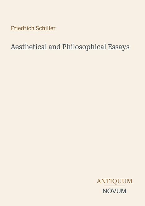 Oben: "Friedrich Schiller". Mitte: "Aesthetical and Philosophical Essays". Unten rechts: "ANTIQUM NOVUM". Heller Hintergrund.