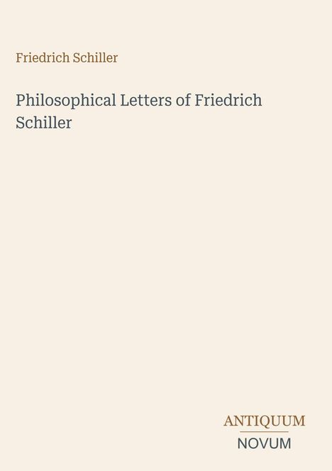 Text: "Friedrich Schiller", "Philosophical Letters of Friedrich Schiller". Beige Hintergrund, minimalistisches Design.