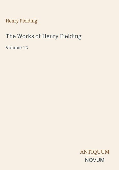 Text: "Henry Fielding", "The Works of Henry Fielding", "Volume 12", "ANTIQUM NOVUM". Schlichtes, minimalistisches Design.