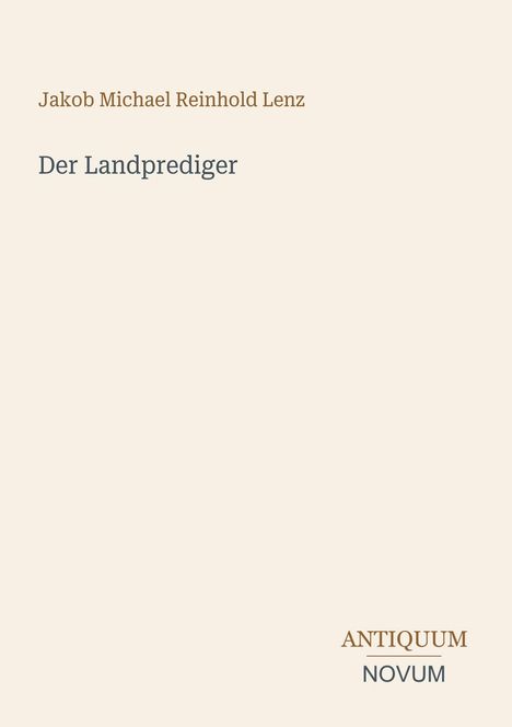 „Jakob Michael Reinhold Lenz: Der Landprediger“ steht auf beigem Hintergrund. Unten rechts: „ANTIQUM NOVUM“.