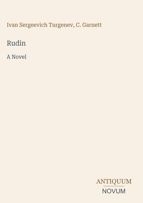 Titel: Rudin, A Novel. Autoren: Ivan Sergeevich Turgenev, C. Garnett. Unten: ANTIQUUM NOVUM. Heller Hintergrund.