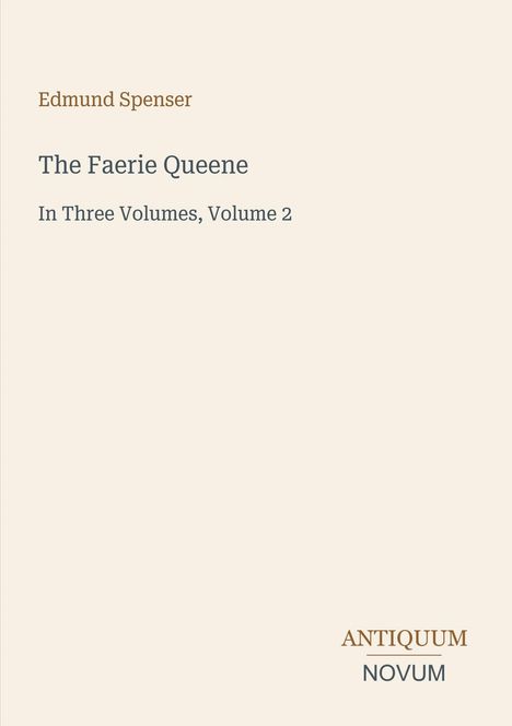 Oben steht "Edmund Spenser". Darunter "The Faerie Queene, Volume 2". Unten links ist das Logo "ANTIQVUM NOVUM".