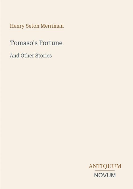 Buchtitel: "Tomaso's Fortune And Other Stories". Autor: Henry Seton Merriman. Unten rechts: "ANTIQUM NOVUM". Dezentes Design.