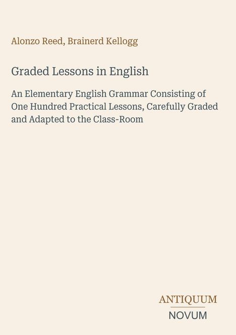 "Buchcover: Alonzo Reed, Brainerd Kellogg, 'Graded Lessons in English'. Beige Hintergrund mit schlichtem Text."