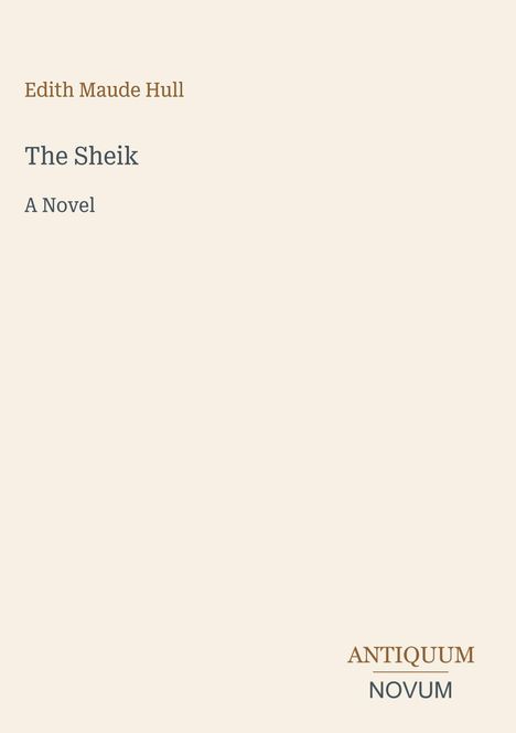 "Edith Maude Hull, The Sheik, A Novel." Schlichtes Design auf hellem Hintergrund, Verlagslogo unten rechts.