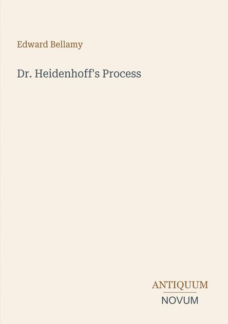 "Dr. Heidenhoff's Process" von Edward Bellamy. Unten steht "ANTIQUM NOVUM". Schlichte Gestaltung auf hellem Hintergrund.