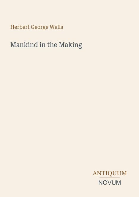 Der Text zeigt: "Herbert George Wells", "Mankind in the Making", "ANTIQUM NOVUM" in Großbuchstaben unten rechts.