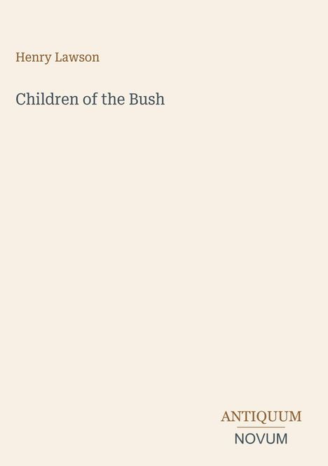 Der Text zeigt: "Henry Lawson, Children of the Bush". Unten rechts: "ANTIQUM NOVUM". Beige Hintergrund.