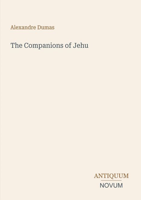 Oben steht "Alexandre Dumas", darunter "The Companions of Jehu". Unten rechts ist "ANTIQUM NOVUM" zu lesen.