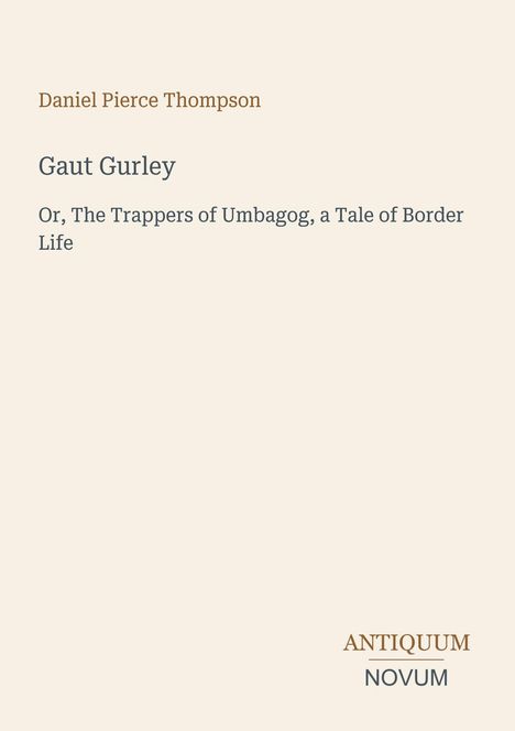 Text: "Daniel Pierce Thompson", "Gaut Gurley", "Or, The Trappers of Umbagog, a Tale of Border Life", "ANTIQUM NOVUM".