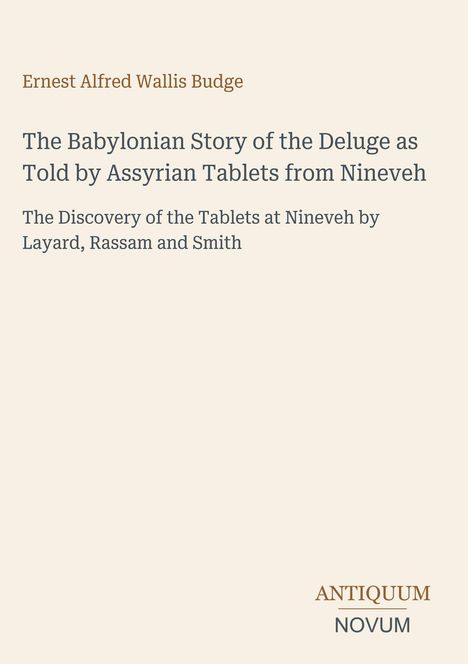 Titel: "The Babylonian Story of the Deluge as Told by Assyrian Tablets from Nineveh" von E.A. Wallis Budge. Unten rechts: Logo "ANTIQUM NOVUM".