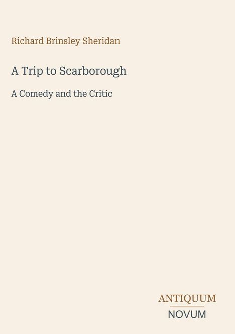 Text: "Richard Brinsley Sheridan, A Trip to Scarborough, A Comedy and the Critic, ANTIQUUM NOVUM". Dezentes, minimalistisches Design.