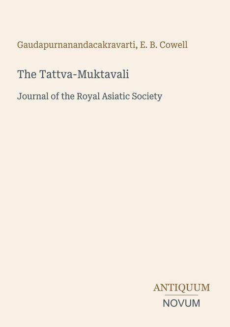 Text: "Gaudapurnanandacakravarti, E. B. Cowell", "The Tattva-Muktavali", "Journal of the Royal Asiatic Society". Beige Hintergrund.