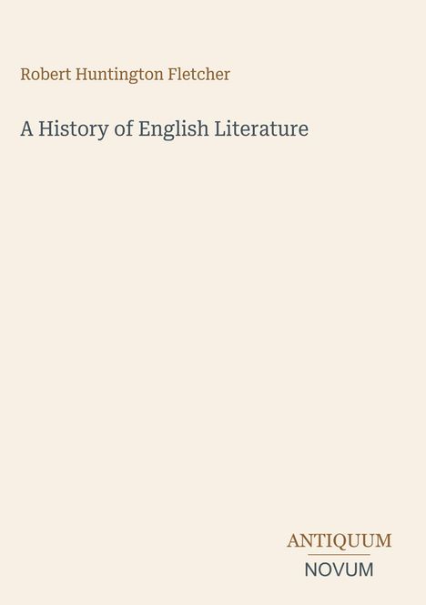Text: "Robert Huntington Fletcher", "A History of English Literature", "ANTIQUM NOVUM". Beige Hintergrund, schlichte Gestaltung.