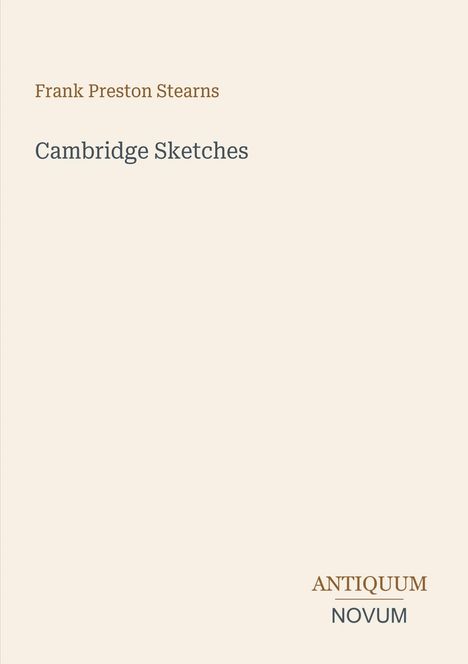 "Frank Preston Stearns, Cambridge Sketches". Unten rechts steht "ANTIQUM NOVUM". Heller Hintergrund, minimalistisch.