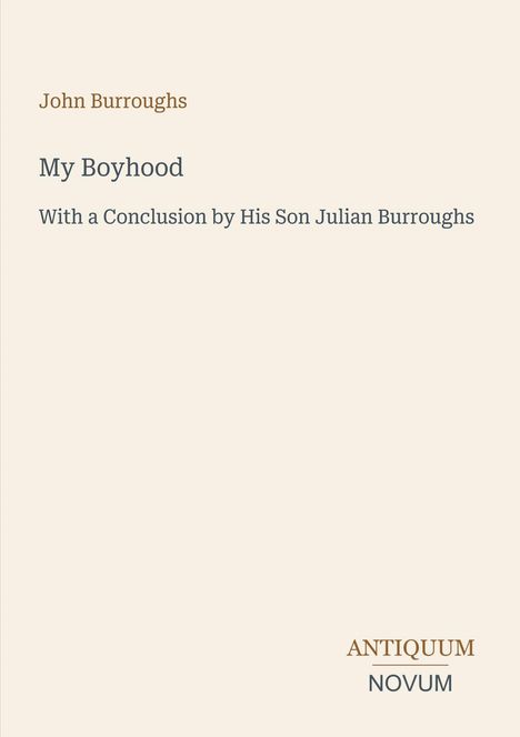 "John Burroughs. My Boyhood. With a Conclusion by His Son Julian Burroughs. ANTIQUUM NOVUM." Schlichte Buchcovergestaltung.