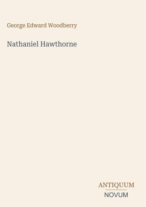 "George Edward Woodberry – Nathaniel Hawthorne" steht zentriert auf einem schlichten, hellen Hintergrund.