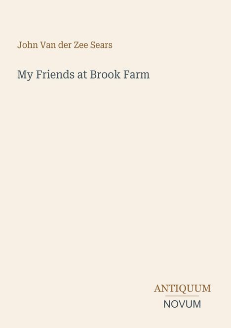 John Van der Zee Sears, My Friends at Brook Farm. Antiquum Novum. Schlichtes, minimalistisches Design auf beigefarbenem Hintergrund.