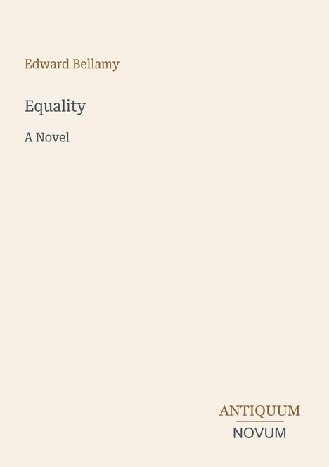 Text: "Edward Bellamy, Equality, A Novel, ANTIQUUM NOVUM." Schlichtes Design mit hellem Hintergrund.